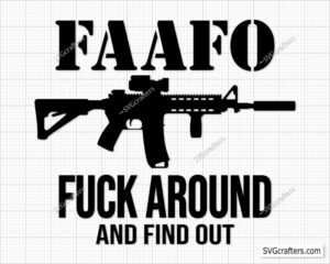 AR15 FAFO Fuck Around And Find Out Svg FAAFO Cut Files