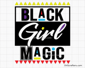 Black girl magic svg, Black Lives Matter SVG, Black Girl svg