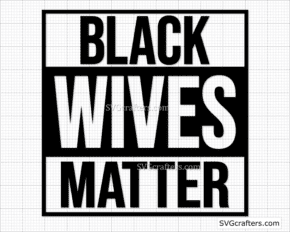Black Wives Matter svg
