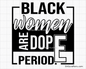 Black Women are Dope svg, Black Girl svg, black lives matter