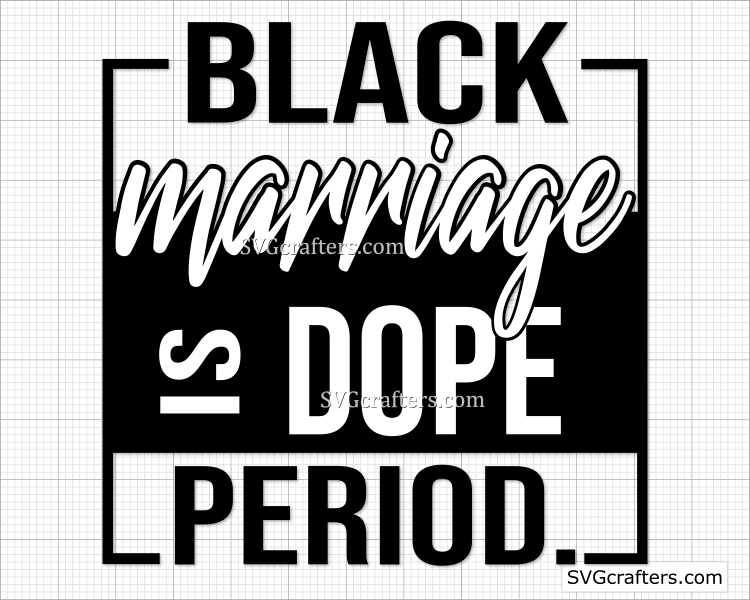 Black marriage Is Dope Period svg