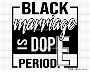 Black marriage Is Dope Period svg