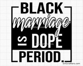 Black marriage Is Dope Period svg