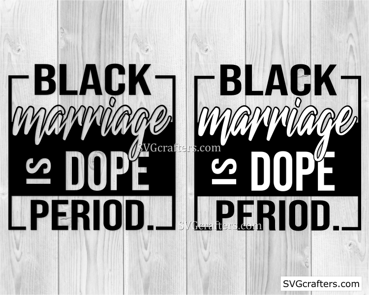 Black marriage Is Dope Period svg