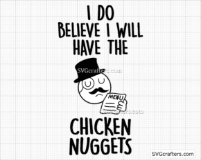 I Do Believe I Will Have The Chicken Nuggets SVG