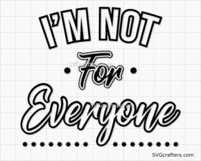 I’m Not For Everyone svg, Black lives matter svg, Melanin svg