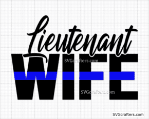 Lieutenant Wife Blue Line svg, police wife svg, Police svg