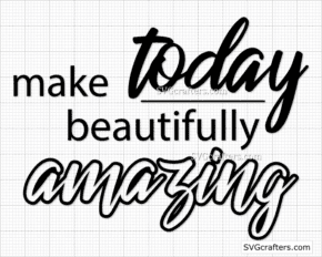 Make Today Amazing svg