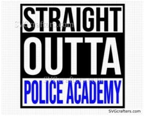 Straight Outta Police Academy ,Blue line svg, Police svg