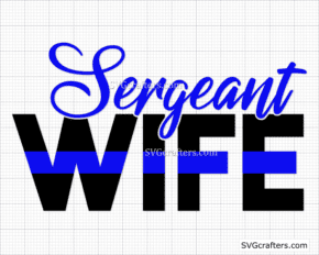 Sergeant Wife Blue Line svg, police wife svg, police svg