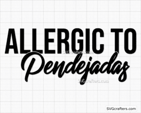 Allergic To Pendejadas svg, Sarcastic svg, Motivational svg