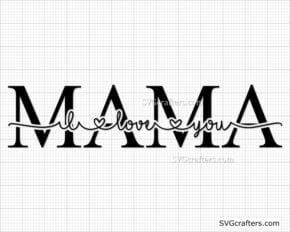 Free I Love You Mama svg, Mama Split SVG, Mama svg
