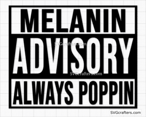 Melanin Advisory Always Poppin SVG, Melanin SVG, Black girl