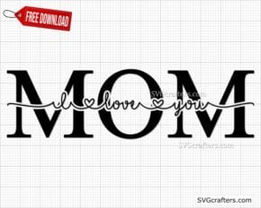 Free Mom Split SVG, Mom svg, I Love You Mom svg