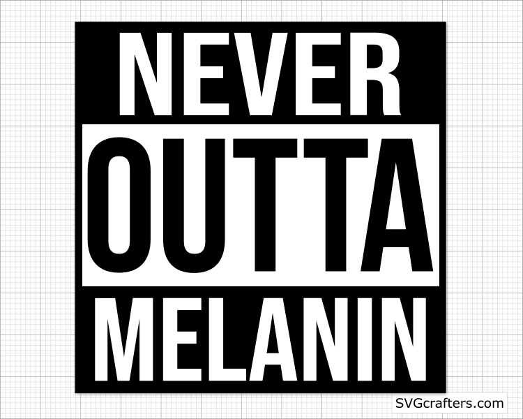 Never Outta Melanin svg