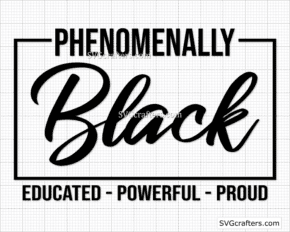 Phenomenally Black SVG, Melanin SVG, Black girl svg