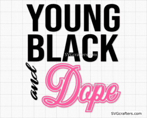 Young Black and Dope SVG, Melanin svg, Black girl svg