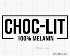 Choc LIT 100% Melanin SVG, Melanin SVG, Black girl svg