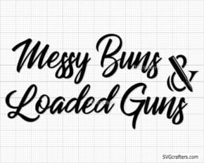 Messy Buns and Loaded Gun svg, 2nd amendment svg
