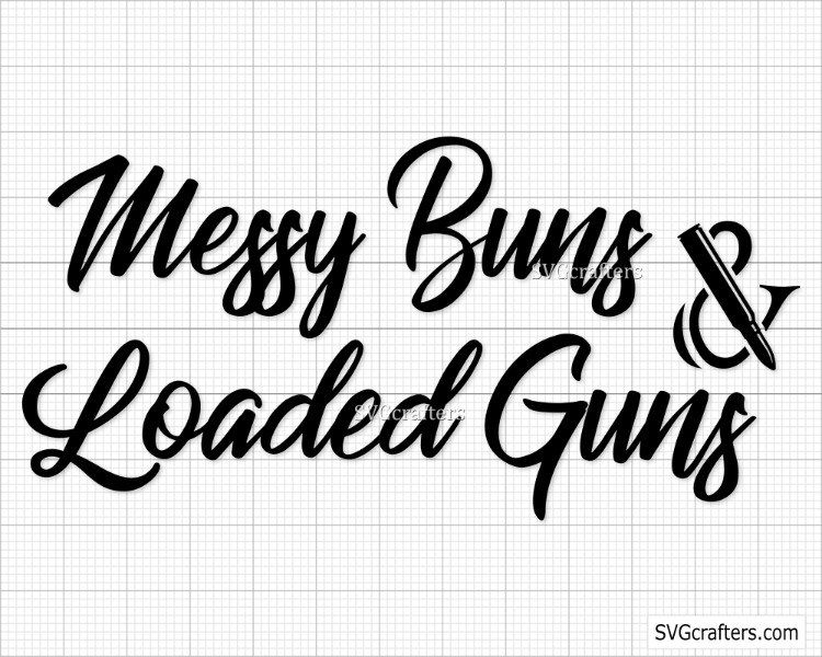 Download Messy Buns And Loaded Gun Svg 2nd Amendment Svg Svgcrafters