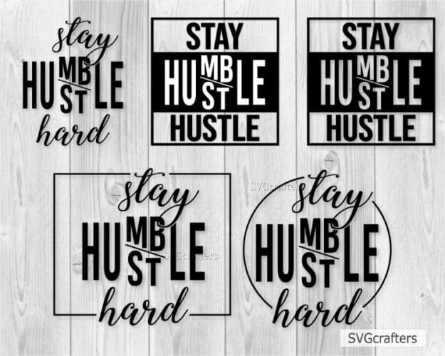 Download Stay Humble Hustle Hard Svg Hustle Hard Svg Stay Humble Svg