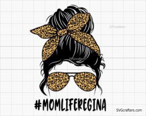 Momlife Regina svg, Messy Bun Momlife svg, mothers day svg