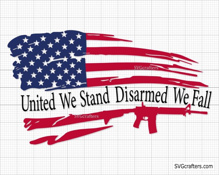 United We Stand Disarmed We Fall svg, Gun Flag svg - SVGcrafters