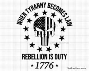 When Tyranny Becomes Law Rebellion is Duty svg, Betsy Ross svg