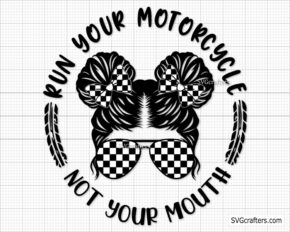 Run Your Motorcycle Not Your Mouth svg, motorcycle svg 03