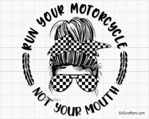 Run Your Motorcycle Not Your Mouth svg, motorcycle svg 02