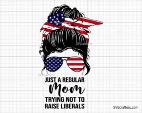 Just A Regular Mom Trying Not To Raise Liberals Republican SVG