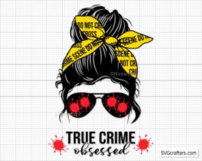 True Crime Obsessed Svg, Messy Bun Hair Svg, Criminal Minds Svg