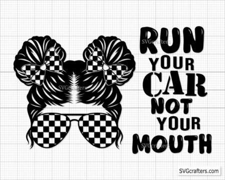 Free Run Your Car Not Your Mouth svg, Kid Racelife svg