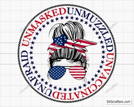 Unmasked Unmuzzled Unvaccinated Unafraid svg, Unmasked SVG