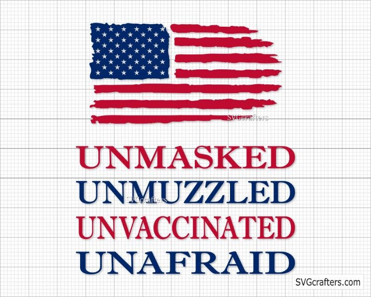 Unmasked Unmuzzled Unvaccinated Unafraid Svg