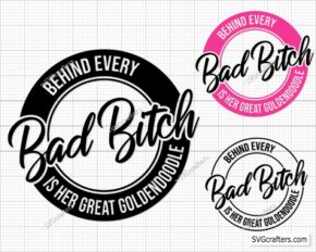 Behind Every Bad Bitch is her Great Goldendoodle svg, Dog svg