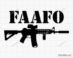 FAFO Fuck Around and Find Out with AR15 svg, FAAFO Cut File