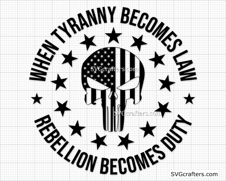 When Tyranny Becomes Law Rebellion Becomes Duty Svg