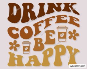 Drink Coffee Be Happy svg, Retro Coffee svg