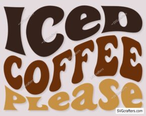 Iced Coffee Please svg, Retro Coffee svg, Funny Coffee svg